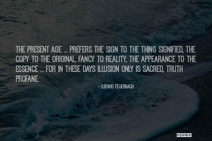 Sacred Present Quotes By Ludwig Feuerbach Sacred Present Quotes By Ludwig Feuerbach