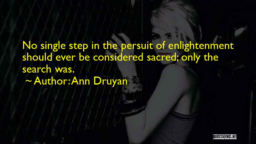 Sacred Search Quotes By Ann Druyan