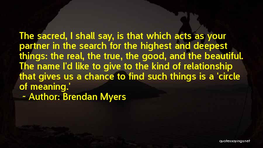 Sacred Search Quotes By Brendan Myers