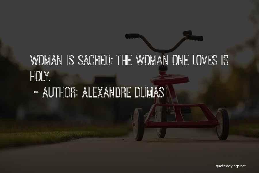Sacred Woman Quotes By Alexandre Dumas