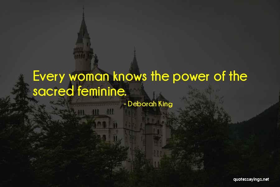 Sacred Woman Quotes By Deborah King Sacred Woman Quotes By Deborah King