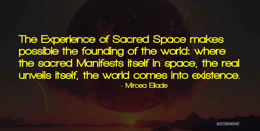 Sacred World Existence Eliade Quotes By Mircea Eliade Sacred World Existence Eliade Quotes By Mircea Eliade