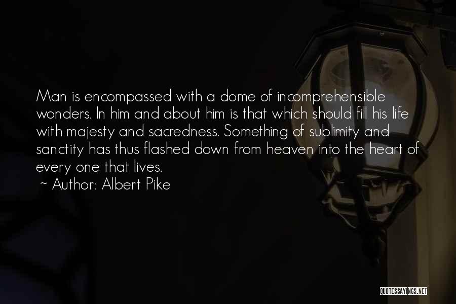 Sacredness Of Life Quotes By Albert Pike