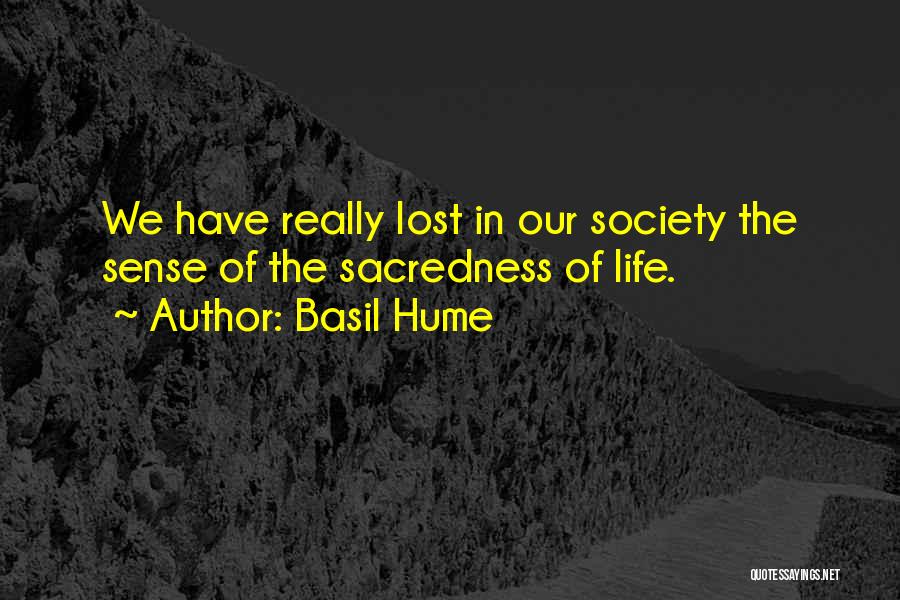 Sacredness Of Life Quotes By Basil Hume