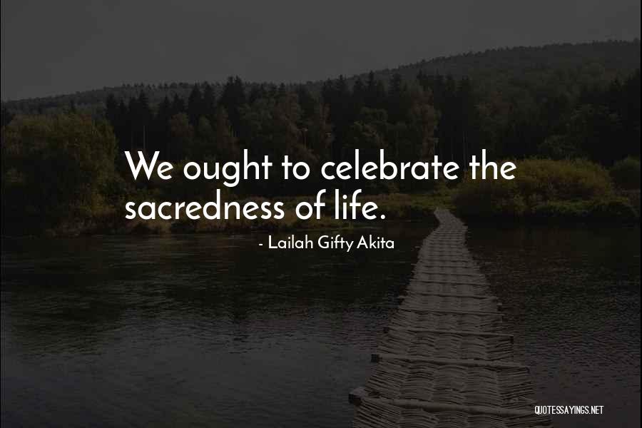 Sacredness Of Life Quotes By Lailah Gifty Akita Sacredness Of Life Quotes By Lailah Gifty Akita