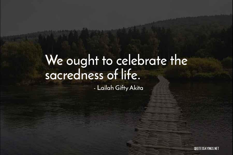 Sacredness Of Life Quotes By Lailah Gifty Akita