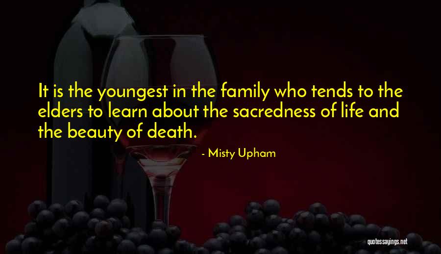 Sacredness Of Life Quotes By Misty Upham Sacredness Of Life Quotes By Misty Upham