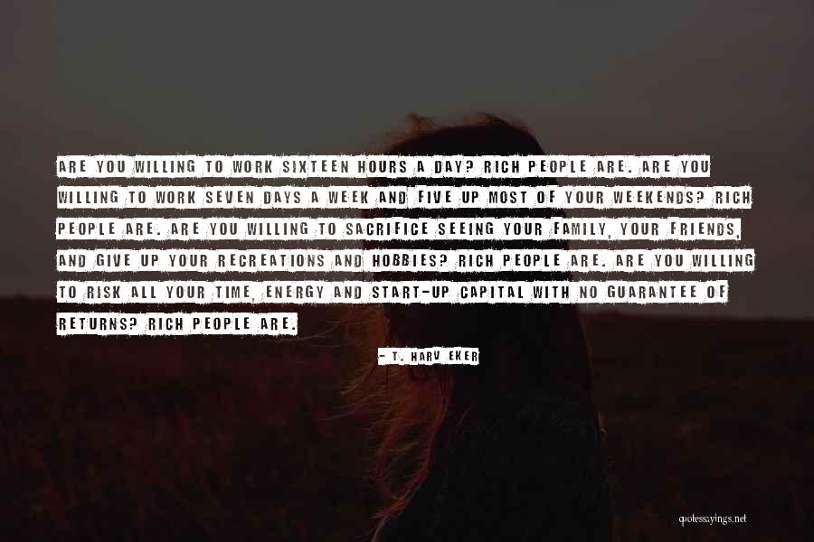 Sacrifice And Friends Quotes By T. Harv Eker Sacrifice And Friends Quotes By T. Harv Eker