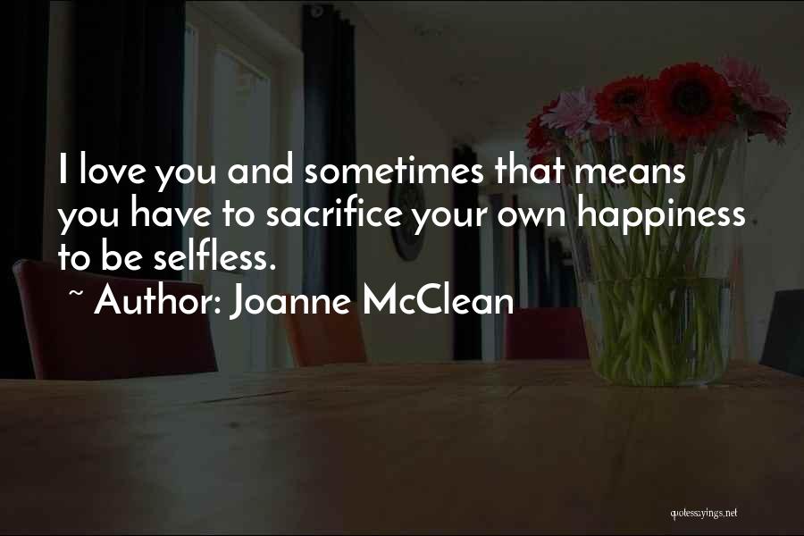 Sacrifice And Happiness Quotes By Joanne McClean