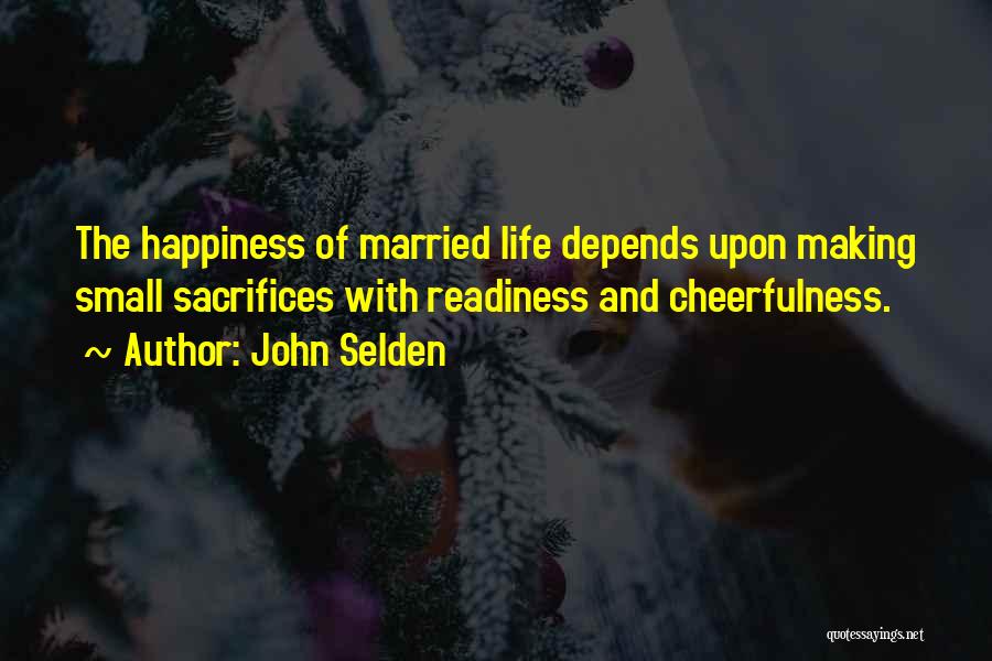 Sacrifice And Happiness Quotes By John Selden