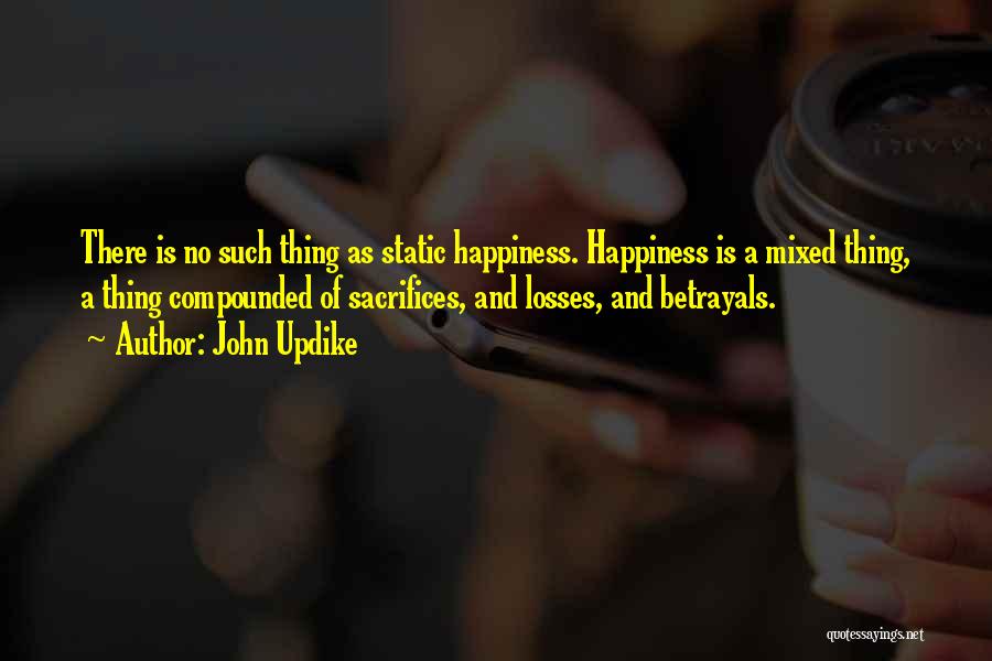 Sacrifice And Happiness Quotes By John Updike