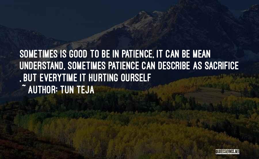 Sacrifice And Patience Quotes By Tun Teja