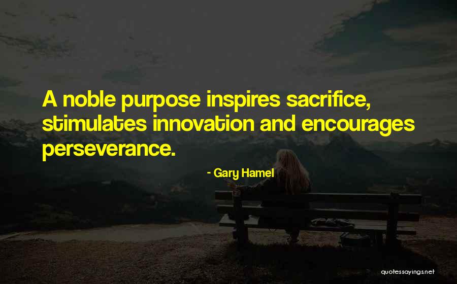Sacrifice And Perseverance Quotes By Gary Hamel Sacrifice And Perseverance Quotes By Gary Hamel