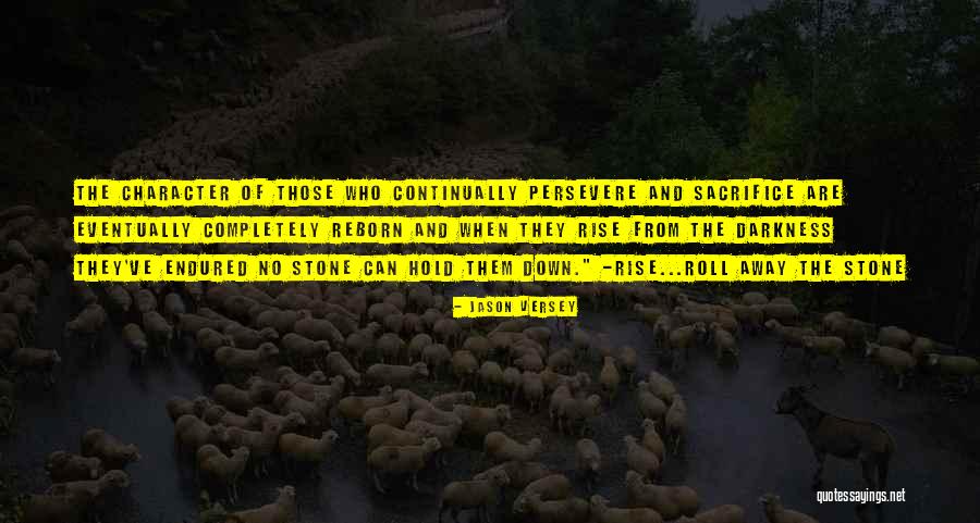 Sacrifice And Perseverance Quotes By Jason Versey Sacrifice And Perseverance Quotes By Jason Versey