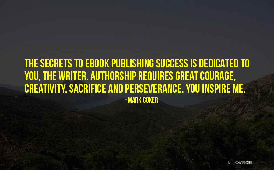 Sacrifice And Perseverance Quotes By Mark Coker Sacrifice And Perseverance Quotes By Mark Coker