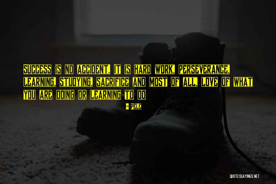 Sacrifice And Perseverance Quotes By Pele Sacrifice And Perseverance Quotes By Pele