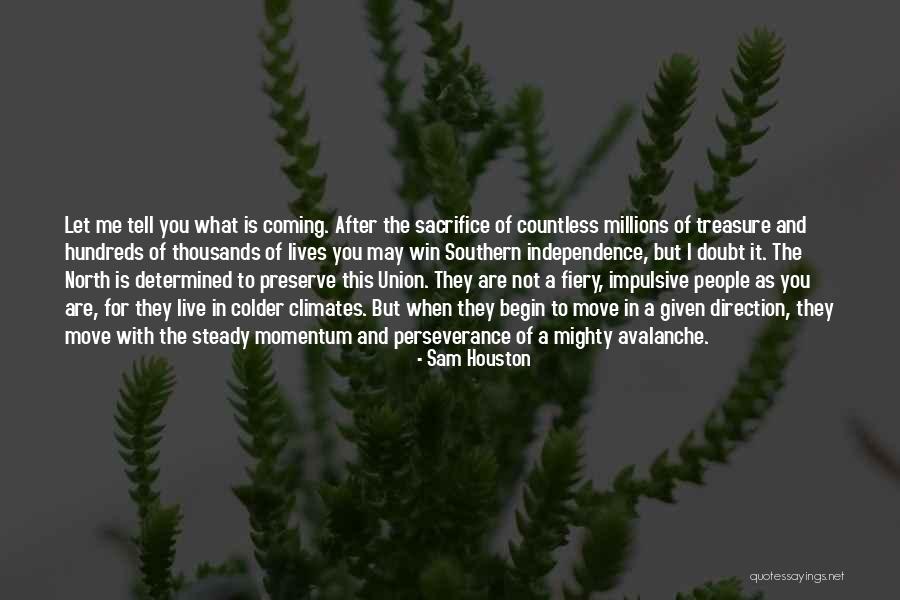 Sacrifice And Perseverance Quotes By Sam Houston Sacrifice And Perseverance Quotes By Sam Houston