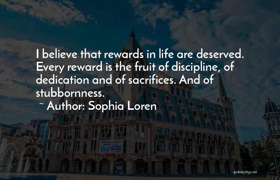 Sacrifice And Reward Quotes By Sophia Loren