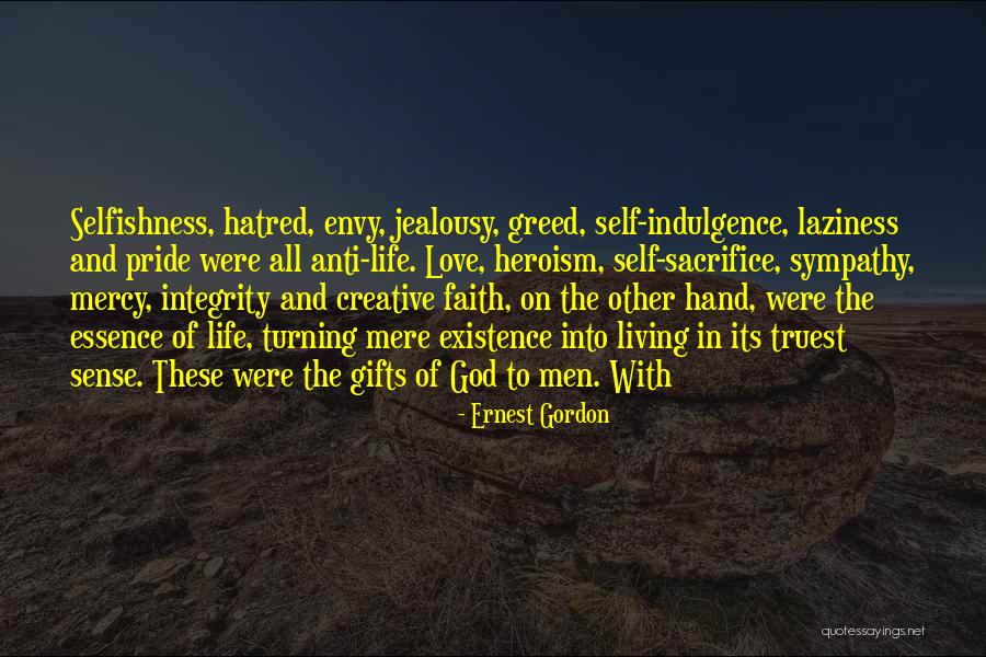 Sacrifice And Selfishness Quotes By Ernest Gordon Sacrifice And Selfishness Quotes By Ernest Gordon