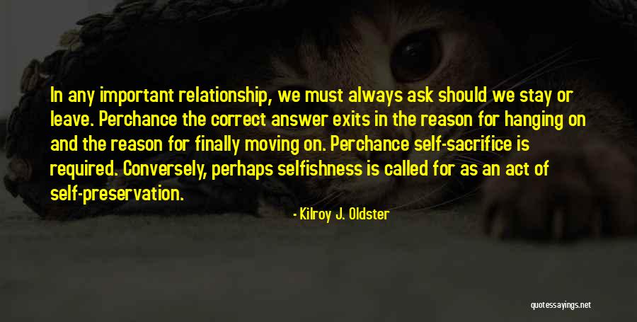 Sacrifice And Selfishness Quotes By Kilroy J. Oldster