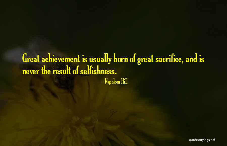 Sacrifice And Selfishness Quotes By Napoleon Hill