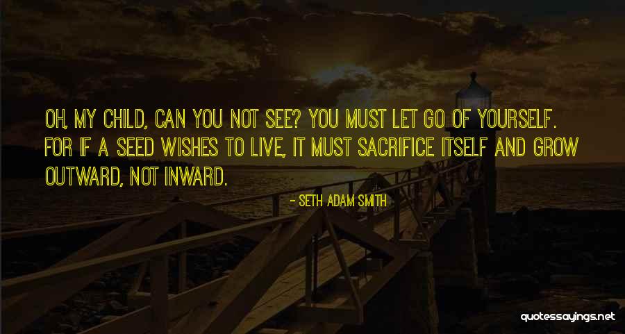 Sacrifice And Selfishness Quotes By Seth Adam Smith