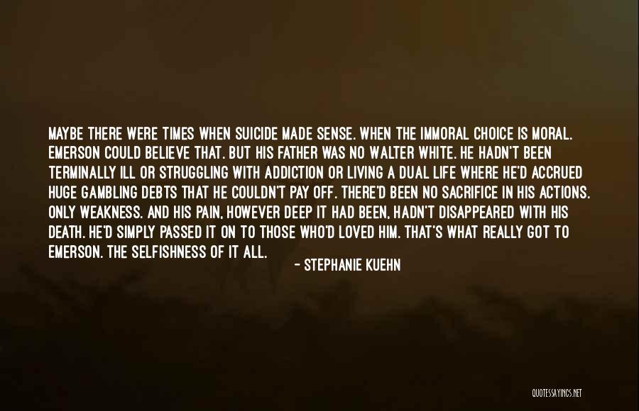Sacrifice And Selfishness Quotes By Stephanie Kuehn Sacrifice And Selfishness Quotes By Stephanie Kuehn