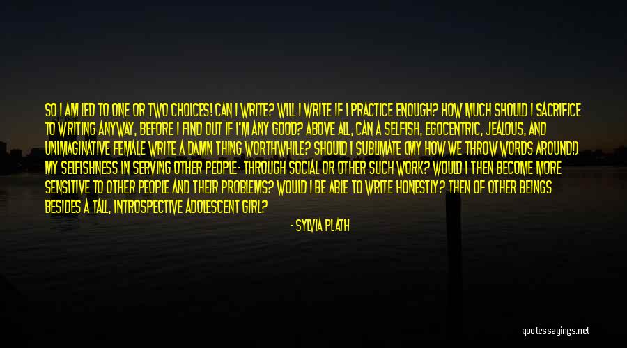 Sacrifice And Selfishness Quotes By Sylvia Plath Sacrifice And Selfishness Quotes By Sylvia Plath