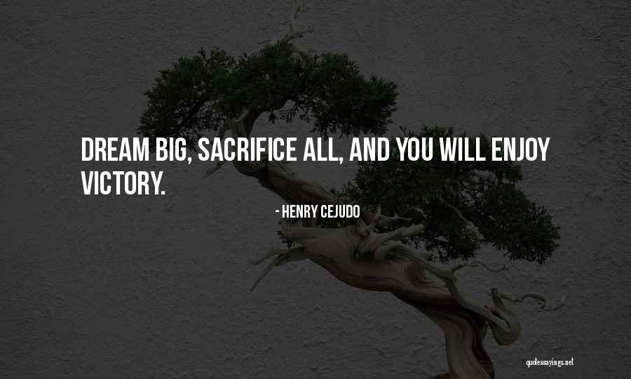 Sacrifice And Victory Quotes By Henry Cejudo