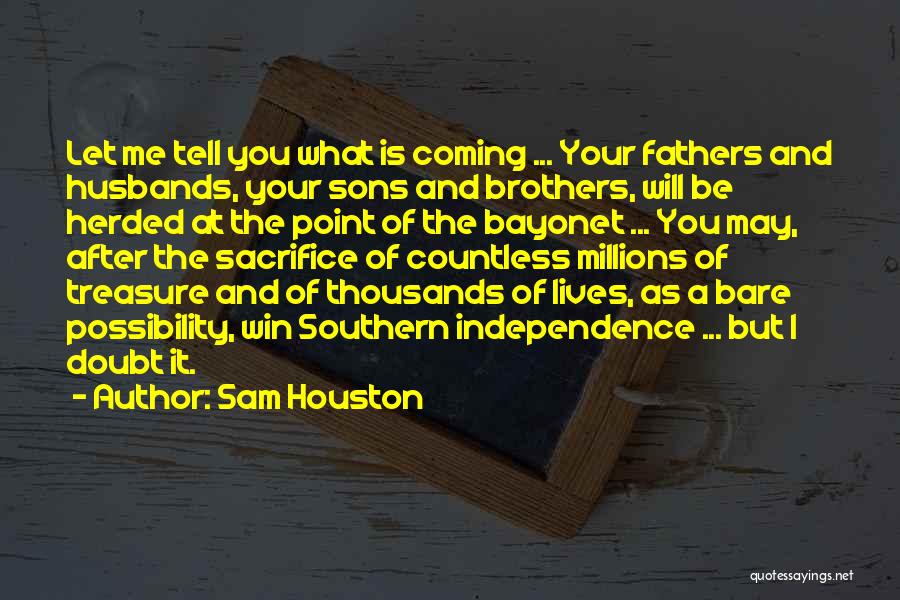 Sacrifice And War Quotes By Sam Houston