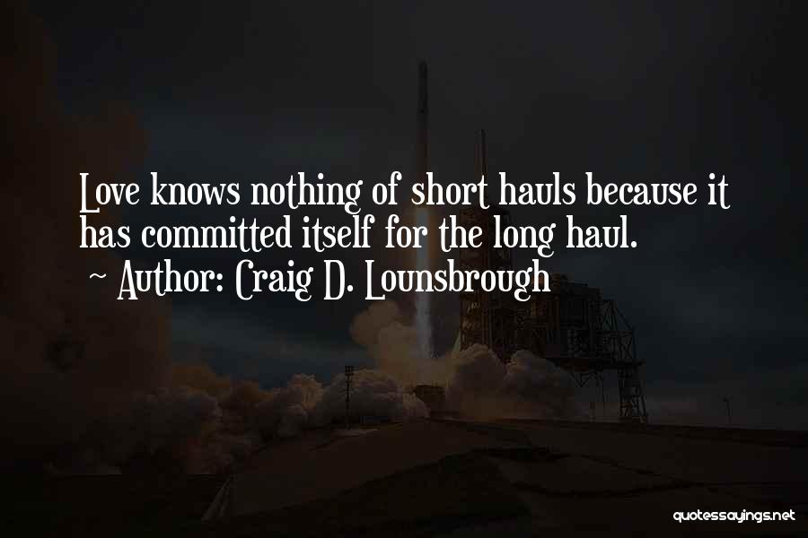 Sacrifice Because Of Love Quotes By Craig D. Lounsbrough