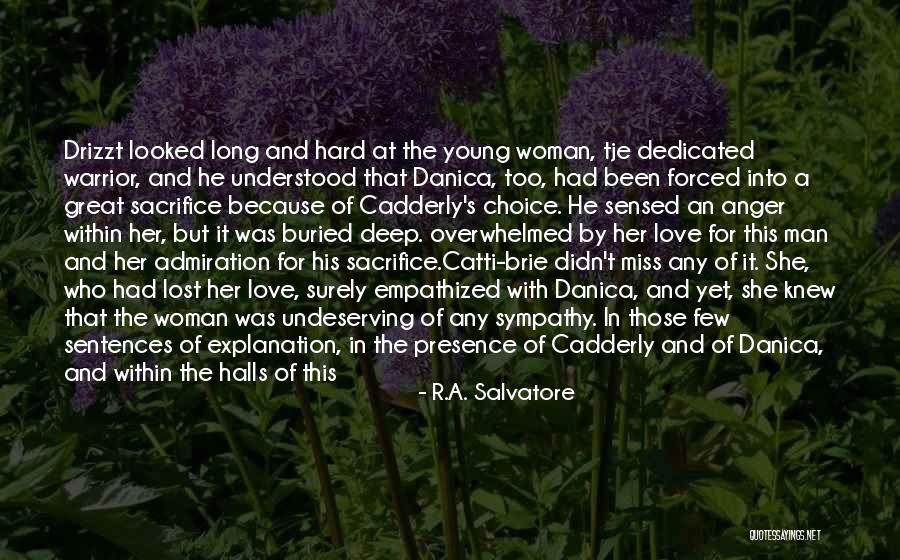 Sacrifice Because Of Love Quotes By R.A. Salvatore Sacrifice Because Of Love Quotes By R.A. Salvatore