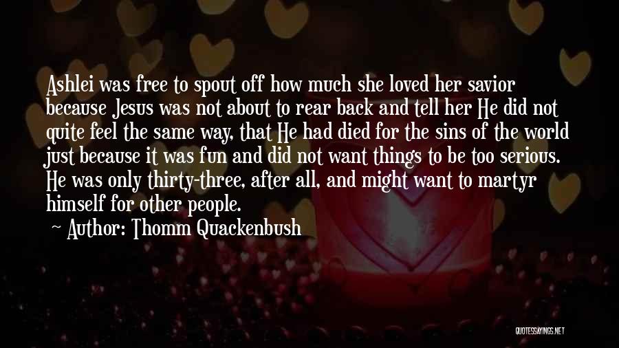 Sacrifice Because Of Love Quotes By Thomm Quackenbush