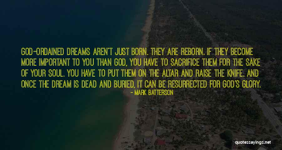 Sacrifice For Dreams Quotes By Mark Batterson Sacrifice For Dreams Quotes By Mark Batterson