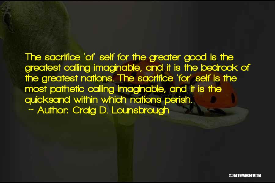 Sacrifice For Greater Good Quotes By Craig D. Lounsbrough