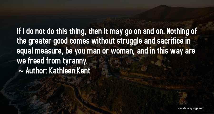 Sacrifice For Greater Good Quotes By Kathleen Kent