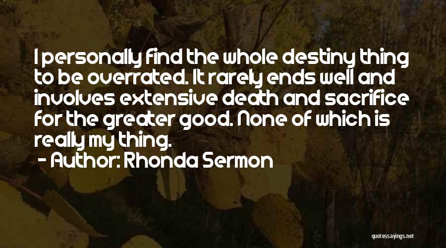 Sacrifice For Greater Good Quotes By Rhonda Sermon