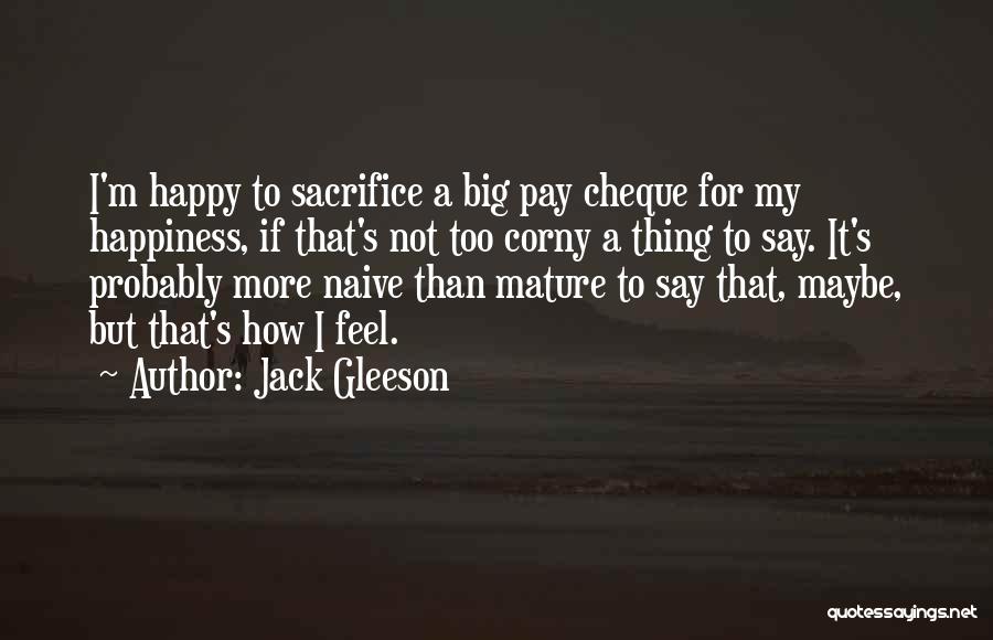 Sacrifice For Happiness Quotes By Jack Gleeson