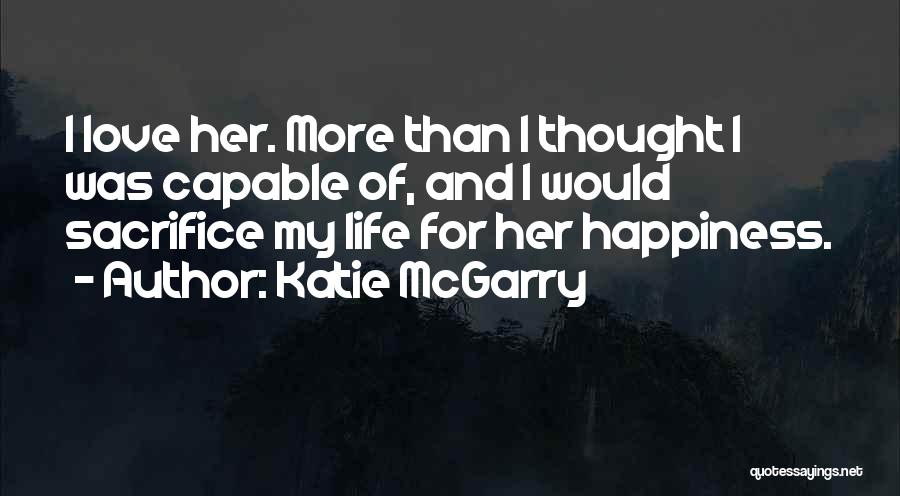 Sacrifice For Happiness Quotes By Katie McGarry