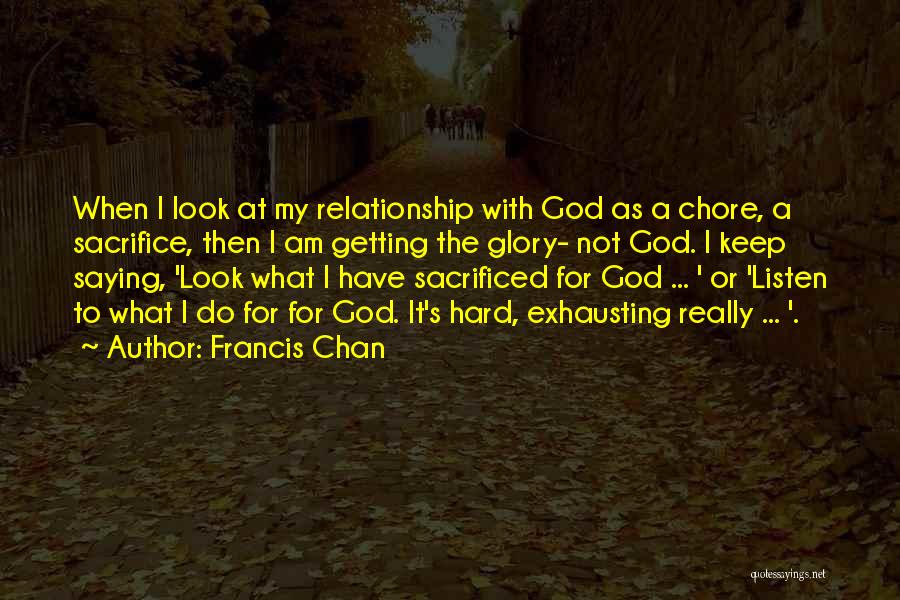 Sacrifice For Relationship Quotes By Francis Chan
