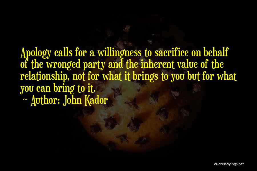 Sacrifice For Relationship Quotes By John Kador