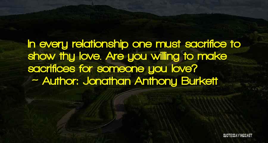 Sacrifice For Relationship Quotes By Jonathan Anthony Burkett