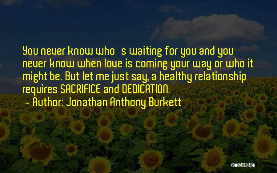 Sacrifice For Relationship Quotes By Jonathan Anthony Burkett