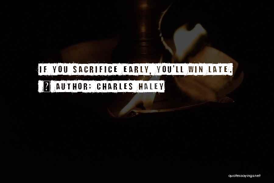 Sacrifice For Sports Quotes By Charles Haley