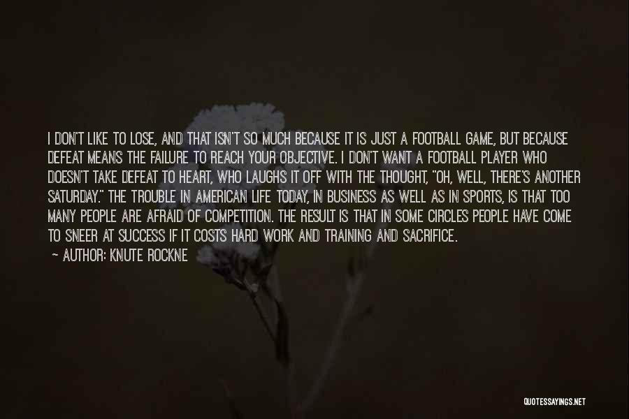 Sacrifice For Sports Quotes By Knute Rockne