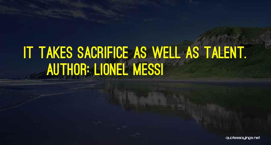 Sacrifice For Sports Quotes By Lionel Messi