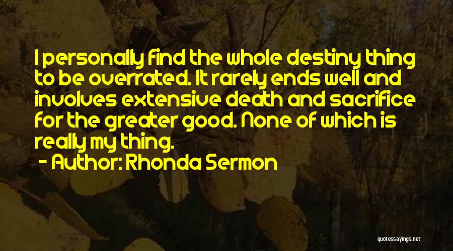 Sacrifice For The Greater Good Quotes By Rhonda Sermon