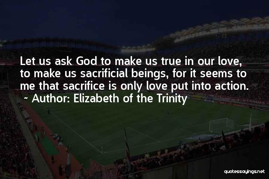 Sacrifice For True Love Quotes By Elizabeth Of The Trinity