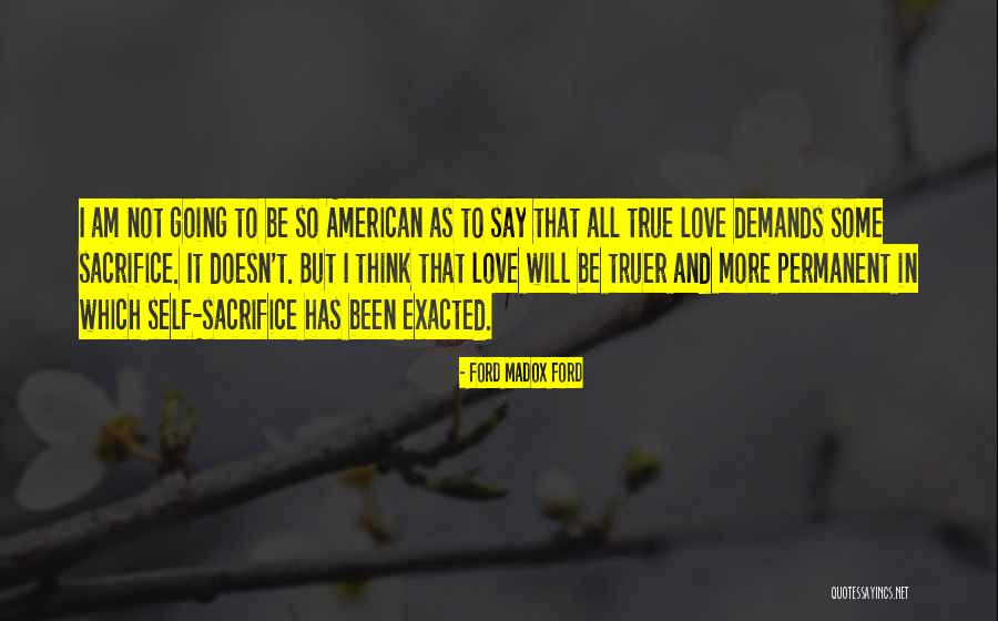 Sacrifice For True Love Quotes By Ford Madox Ford