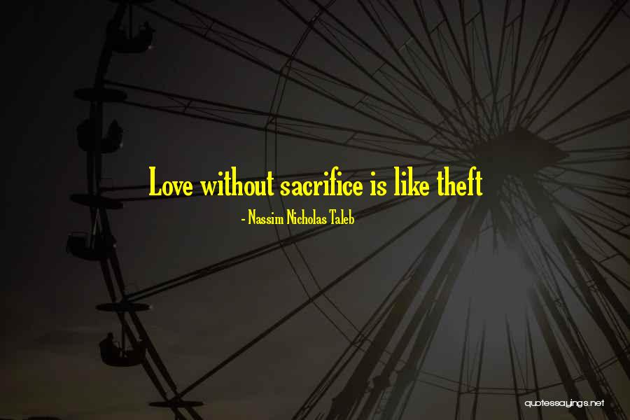 Sacrifice For True Love Quotes By Nassim Nicholas Taleb